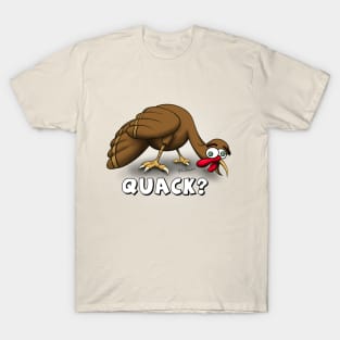 Quack? T-Shirt